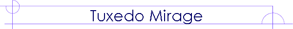 Tuxedo Mirage