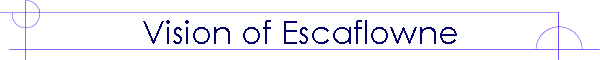 Vision of Escaflowne